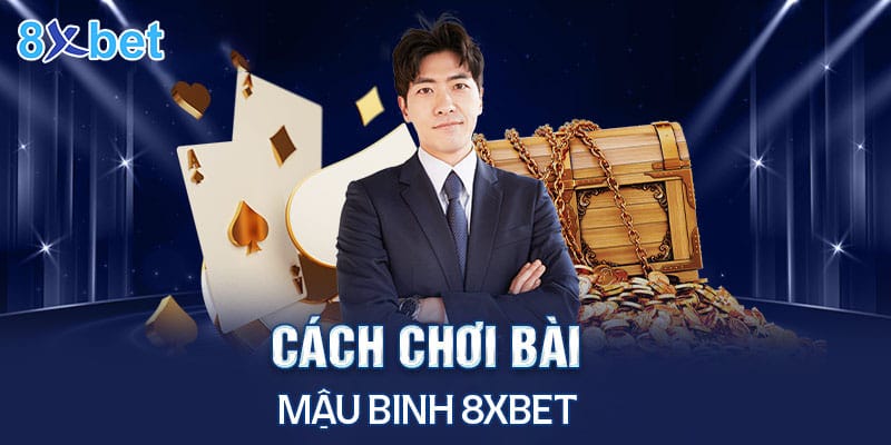 Cách tính chi mậu binh 8XBet cơ bản dễ hiểu Cách tính chi mậu binh 8XBet cơ bản dễ hiểu
