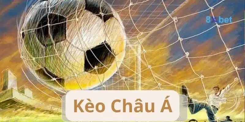Kèo Châu Á - Tất Tật Thông Tin Về Kèo Châu Á Cho Người Mới Kèo Châu Á